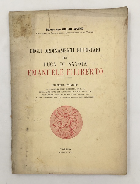 Degli ORDINAMENTI GIUDIZIARI del Duca di SAVOIA EMANUELE FILIBERTO. Ricerche …