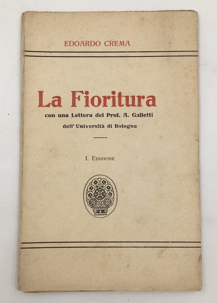 La FIORITURA con una Lettera del prof. A. GALLETTI dell'Università …