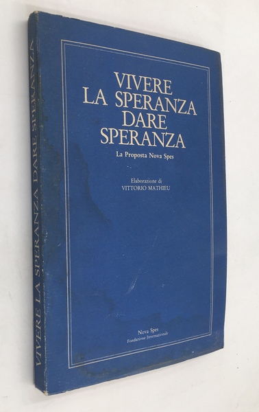 VIVERE la SPERANZA, DARE SPERANZA. La proposta NOVA SPES.