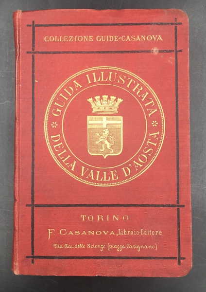 GUIDA ILLUSTRATA della VALLE dAOSTA. Stazioni estive e termo-minerali. Antichità …