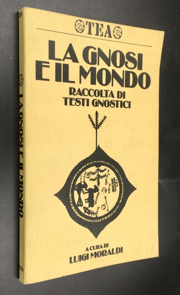 La GNOSI e il MONDO. Raccolta di TESTI GNOSTICI [Apocrifo …