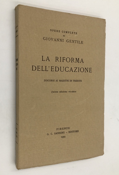 La RIFORMA dell'EDUCAZIONE. Discorsi ai maestri di Trieste 5.a ed. …