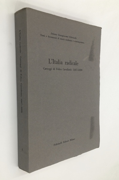 L'Italia radicale. CARTEGGI di Felice CAVALLOTTI 1867-1898. A cura di …