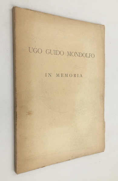 UGO GUIDO MONDOLFO. In memoria a tutti quelli che gli …