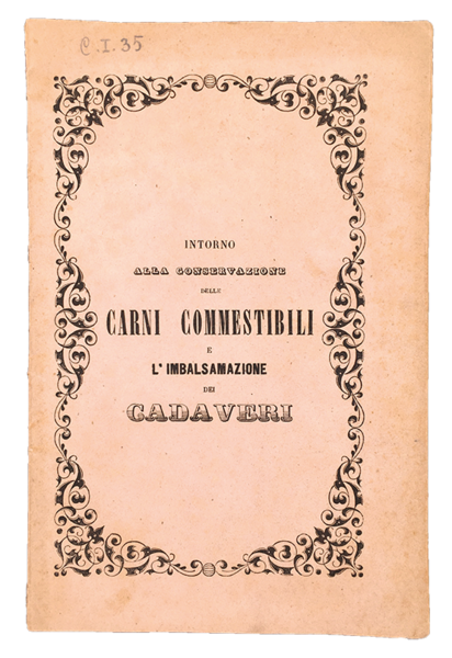 Intorno alla CONSERVAZIONE delle CARNI COMMESTIBILI e all'IMBALSAMAZIONE dei CADAVERI. …
