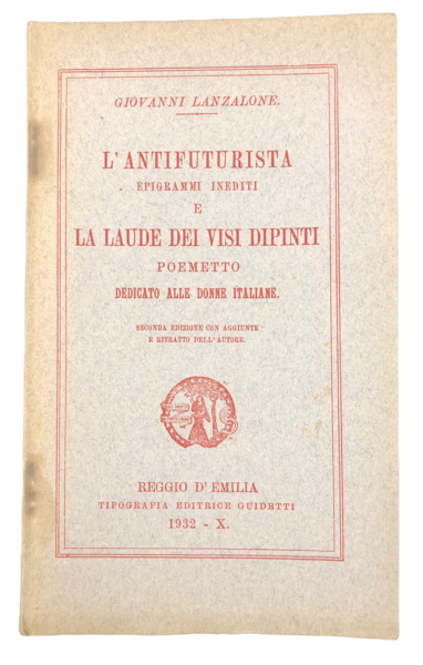 L'ANTIFUTURISTA. Epigrammi INEDITI e la LAUDE dei VISI DIPINTI. Poemetto …