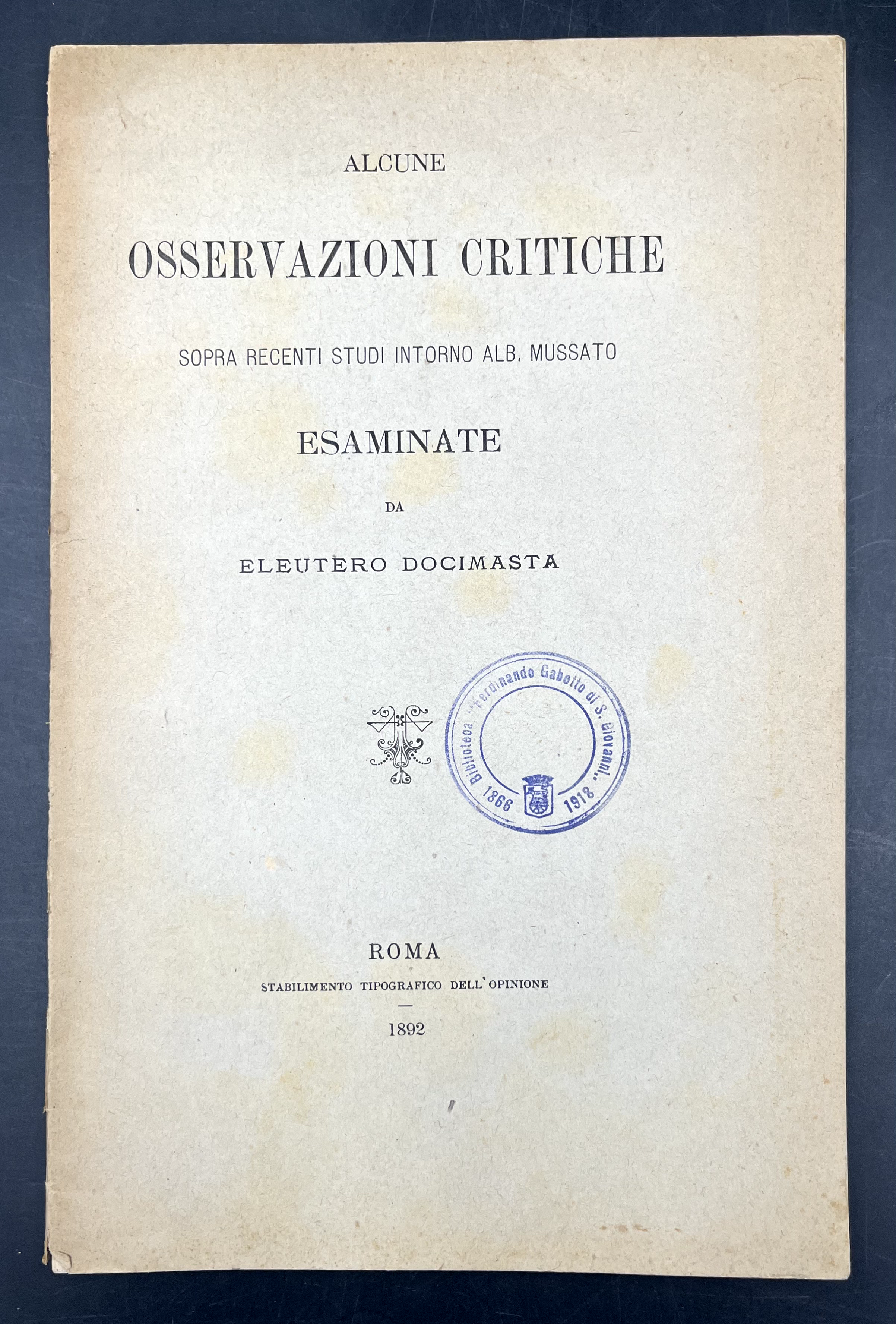 Alcune osservazioni critiche sopra recenti studi intorno Alb. MUSSATO esaminate …
