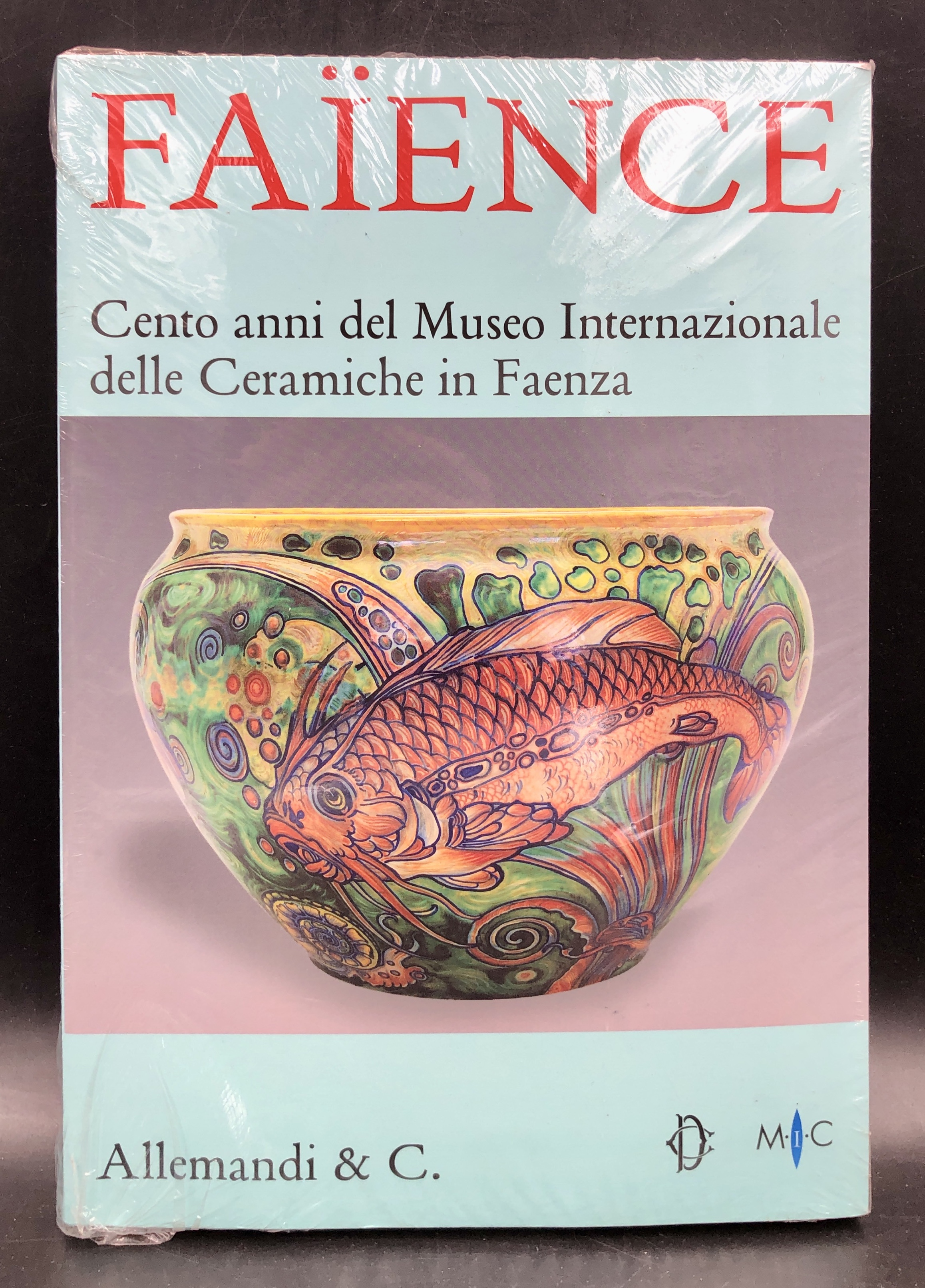 FAÏENCE. Cento anni del Museo internazionale delle CERAMICHE in FAENZA.