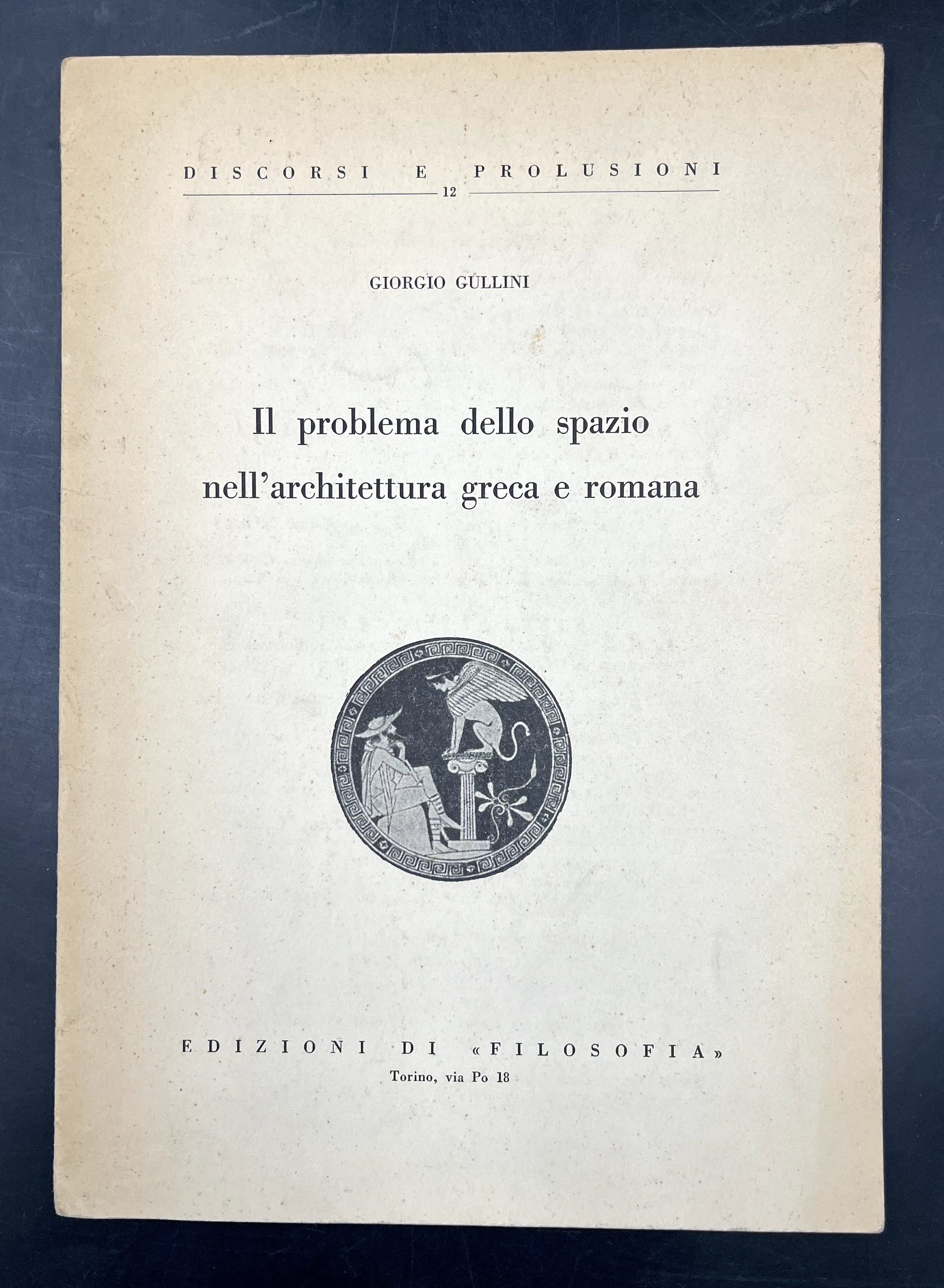 IL PROBLEMA dello SPAZIO nell'ARCHITETTURA GRECA e ROMANA. Collezione· Discorsi …