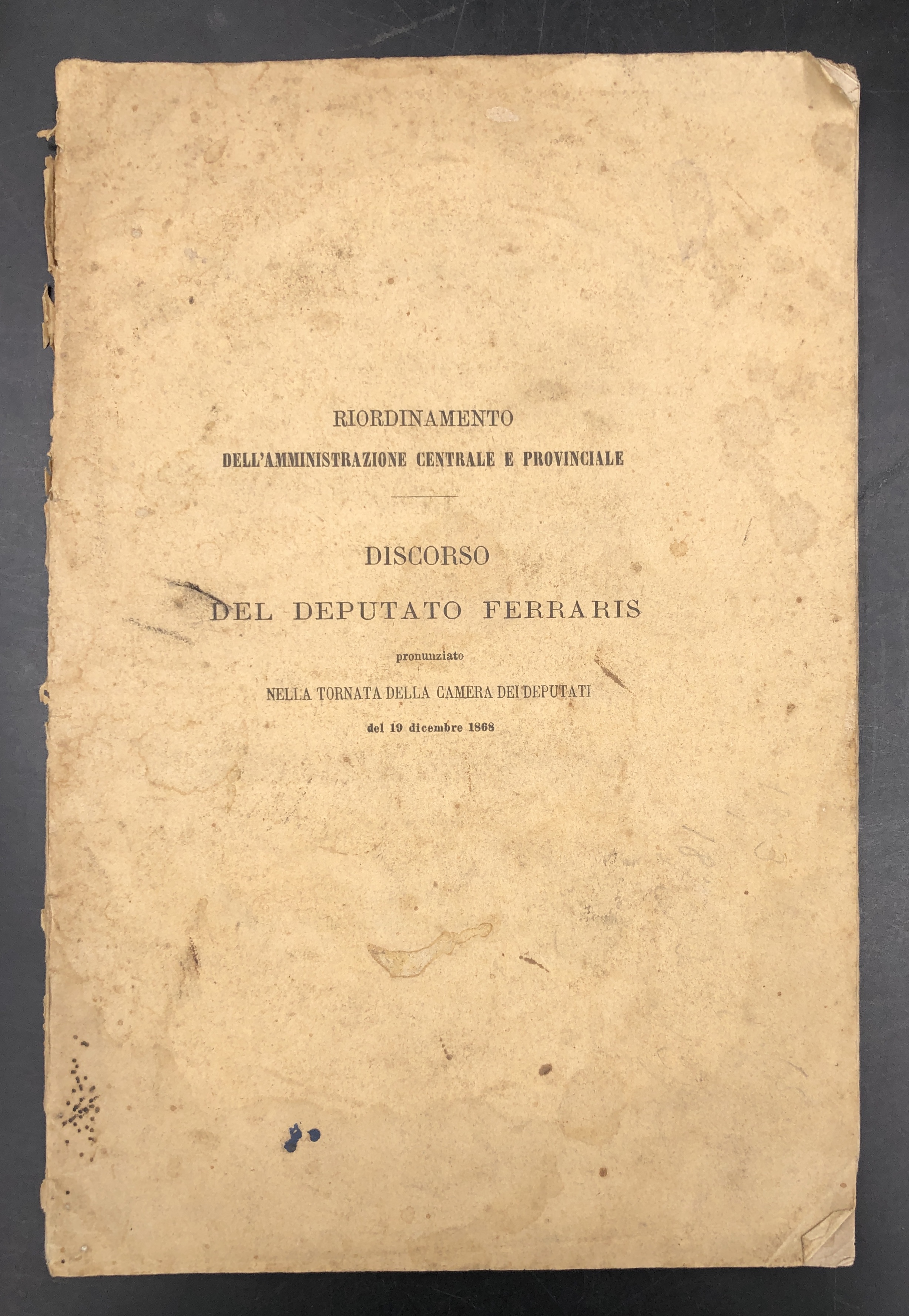 IL RIORDINAMENTO dell'AMMINISTRAZIONE CENTRALE e PROVINCIALE. DISCORSO del deputato Ferraris …