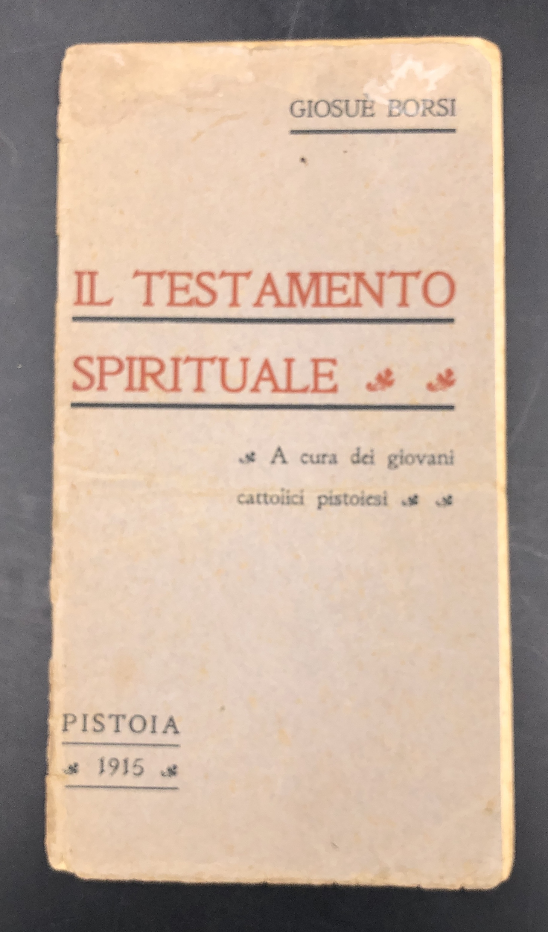 IL TESTAMENTO SPIRITUALE. A cura dei giovani cattolici pistoiesi.