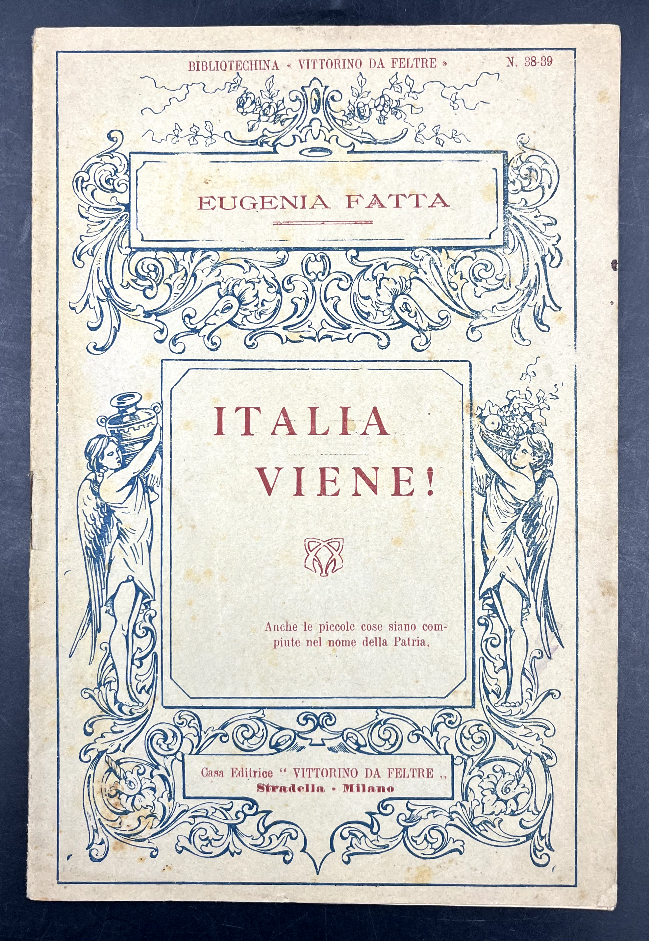 ITALIA VIENE ! Collana "Bibliotechina Vittorino da Feltre", 38-39.