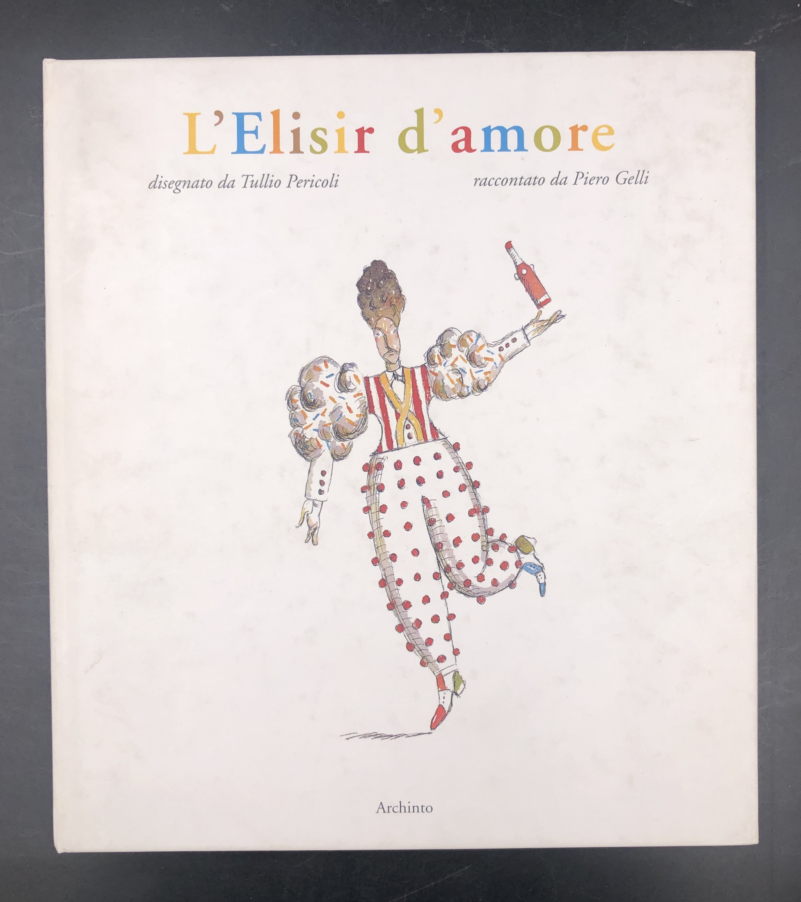 L'ELISIR d'AMORE. Disegnato da Tullio PERICOLI, raccontato d Piro GELLI. …