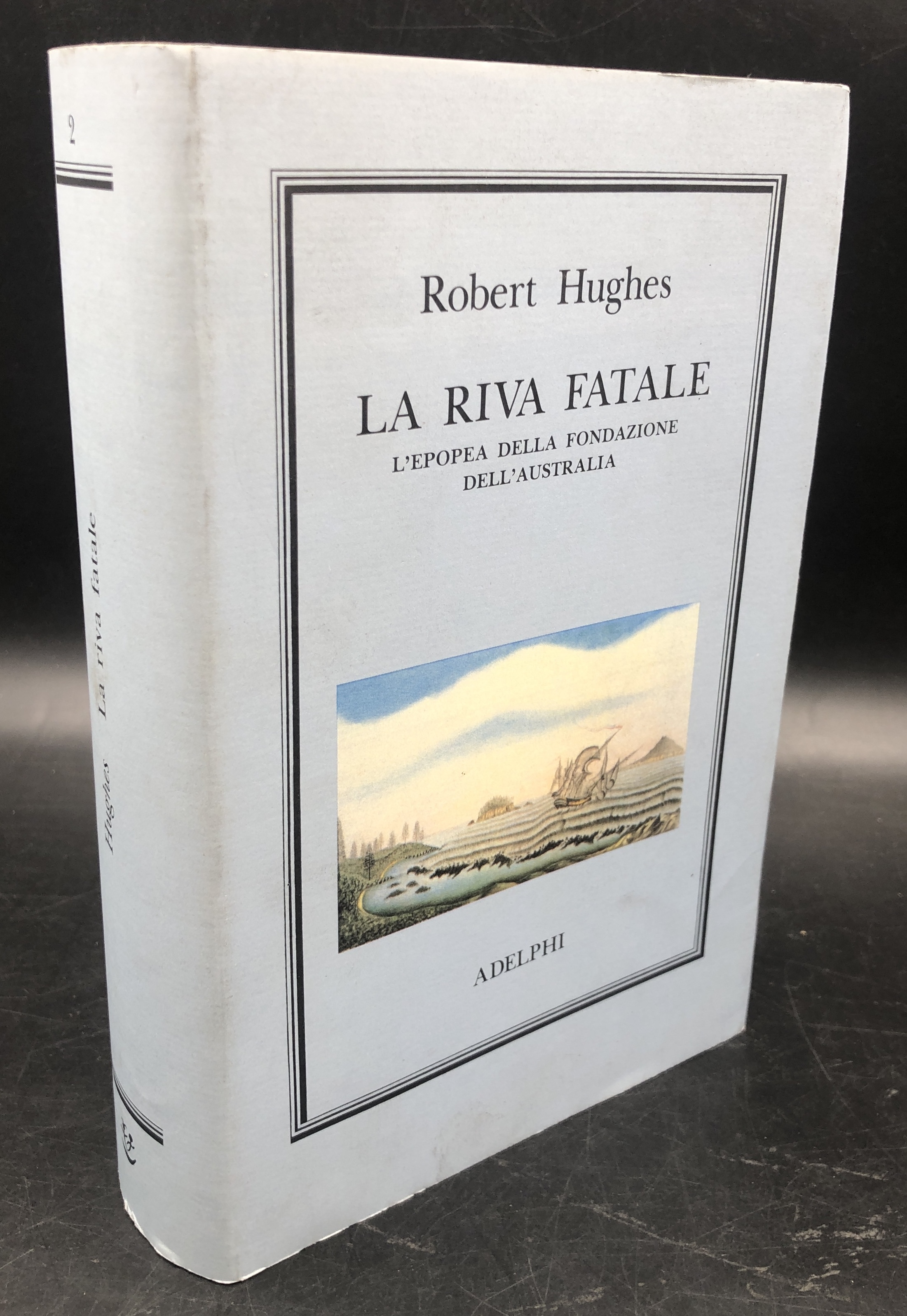 La riva fatale. L'epopea della FONDAZIONE dell'AUSTRALIA. Collezione L'oceano delle …