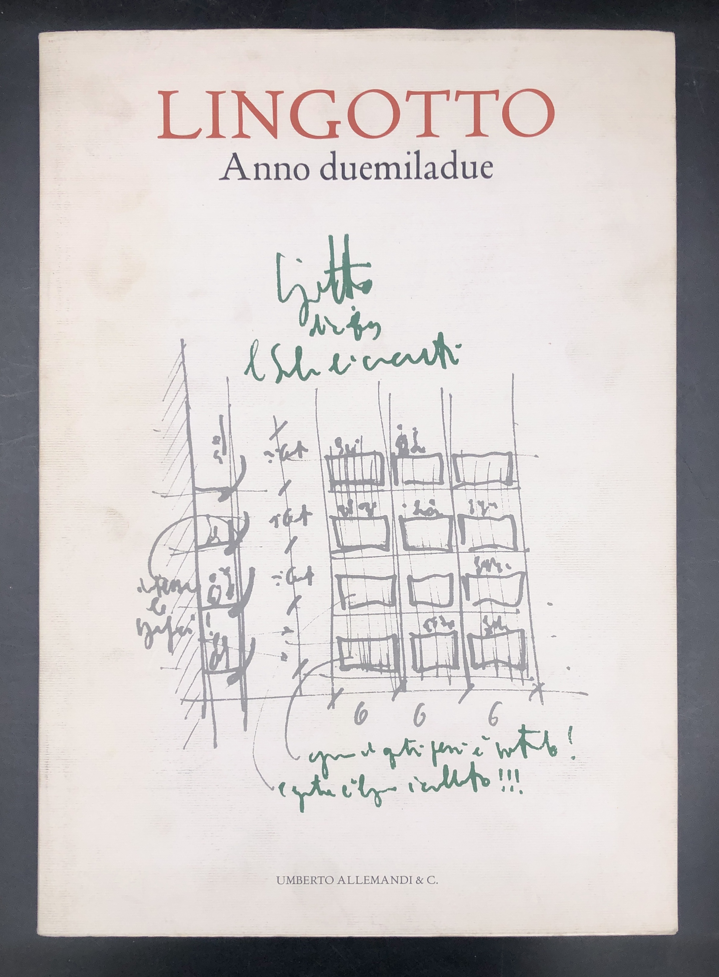 LINGOTTO Anno duemiladue. Un'architettura riformata: le trasformazioni del Lingotto dal …