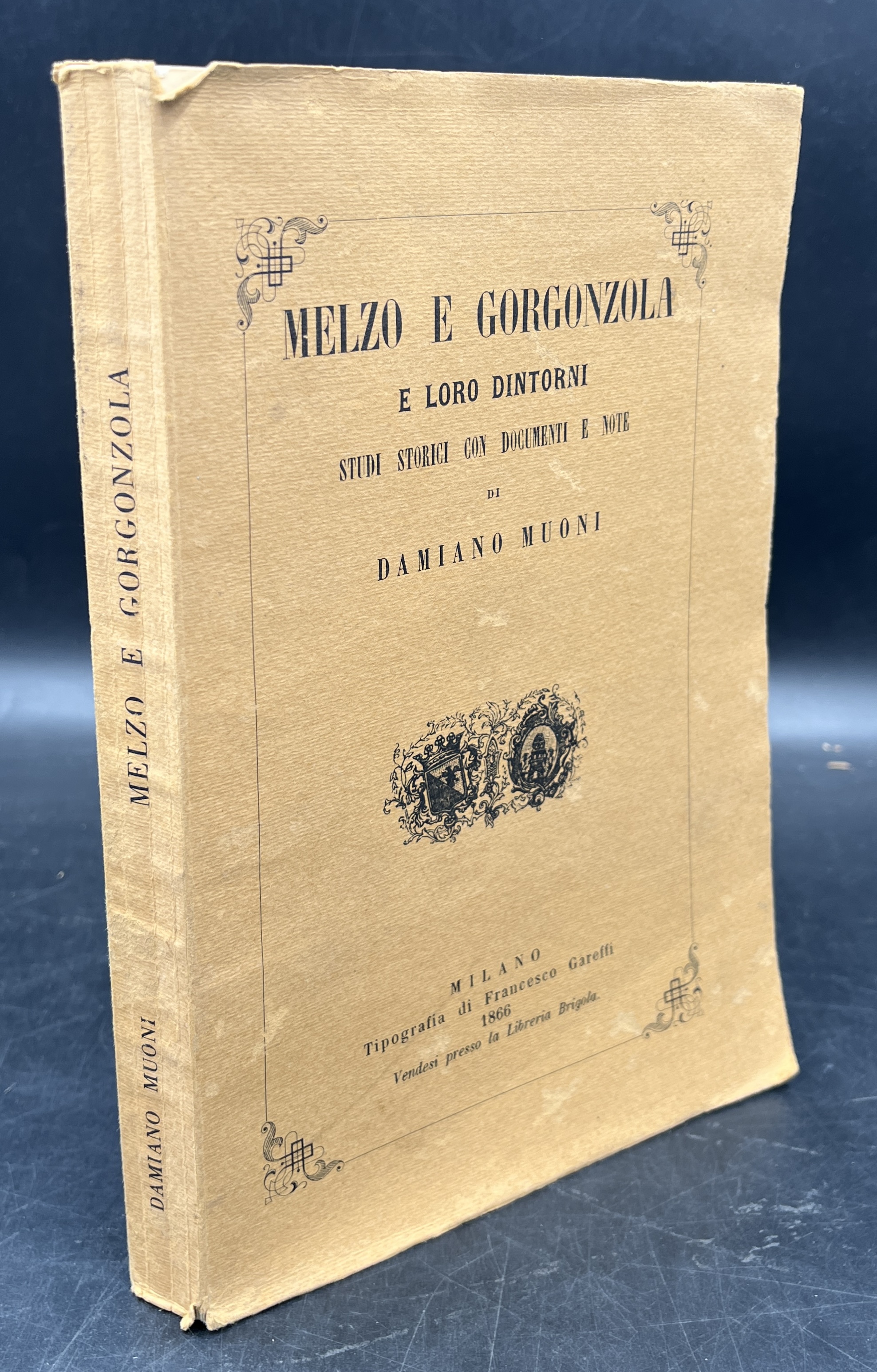 MELZO e GORGONZOLA e loro dintorni. Studi storici con documenti …
