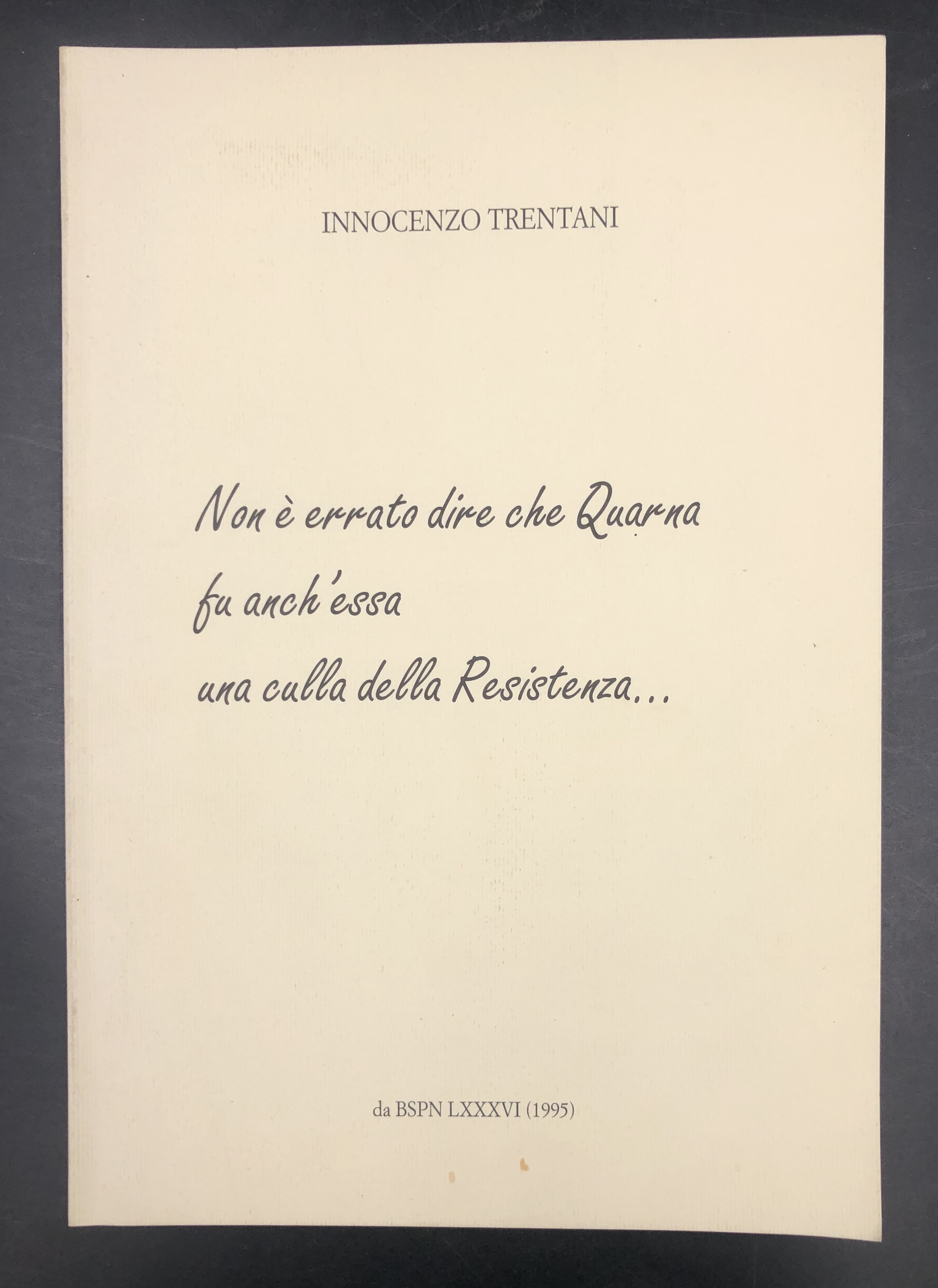 Non è errato dire che QUARNA fu anch'essa una culla …