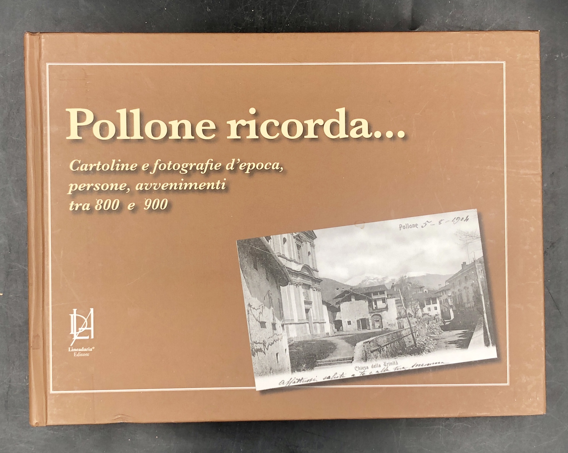 POLLONE RICORDA.Cartoline e fotografie d'epoca, persone, avvenimenti tra '800 e …