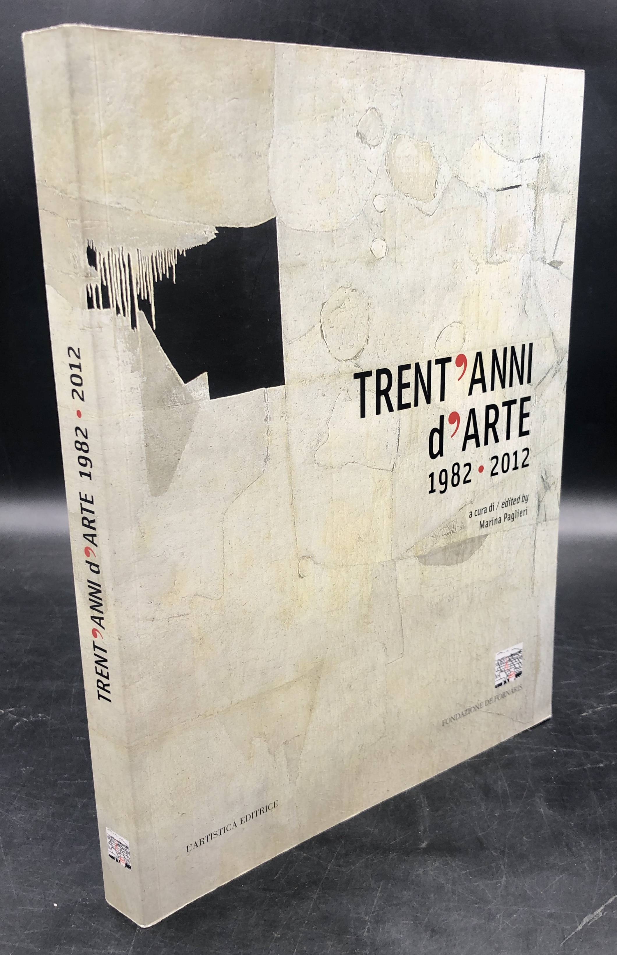 TRENT'ANNI d'ARTE. Celebrating 30 Years of Art 1982 - 2012. …