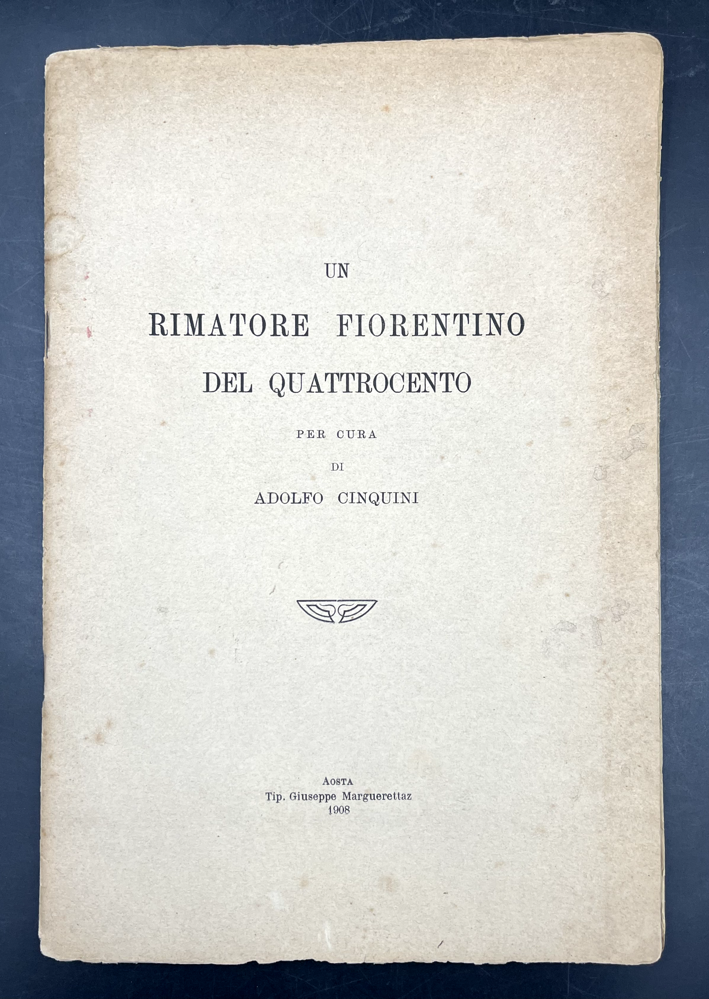 Un RIMATORE FIORENTINO del QUATTROCENTO [Contiene: Rime edite ed INEDITEdi …