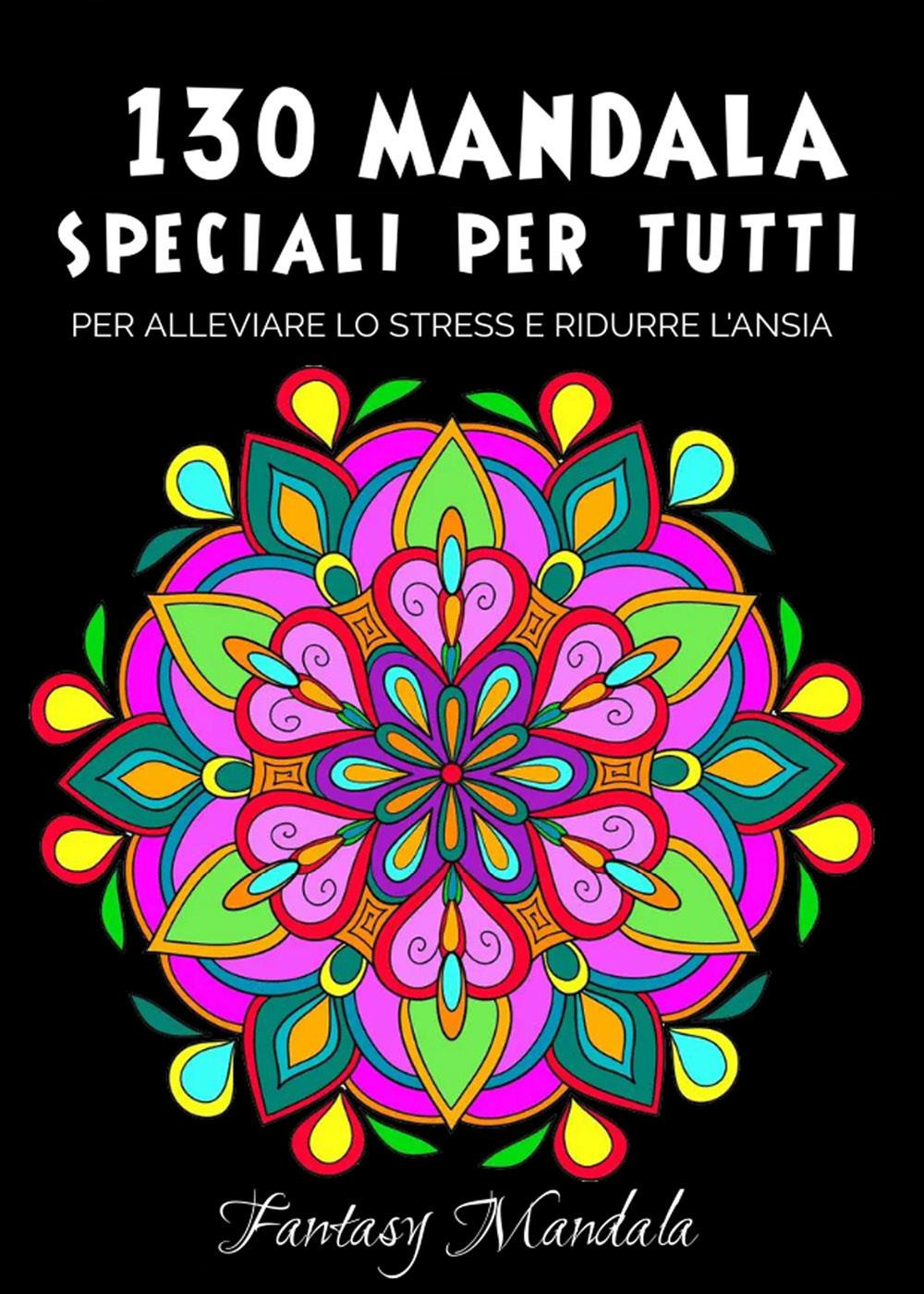 130 Mandala speciali per tutti: mandala da colorare per adulti …
