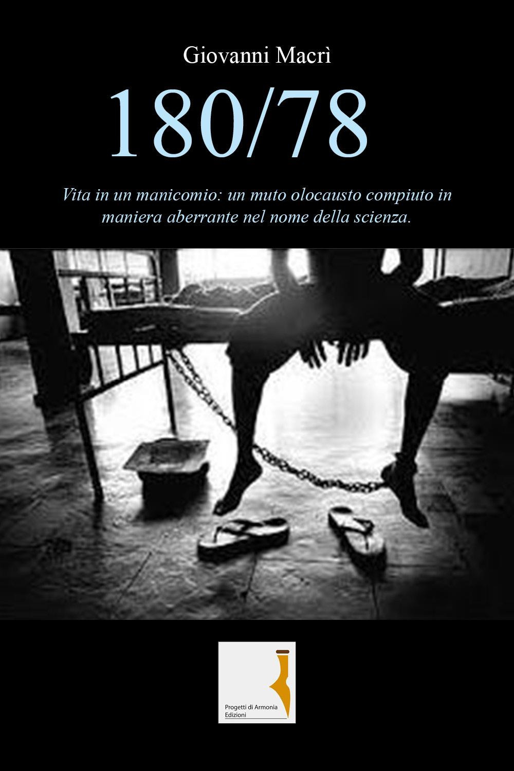 180/78. Vita in un manicomio: un muto olocausto compiuto in …
