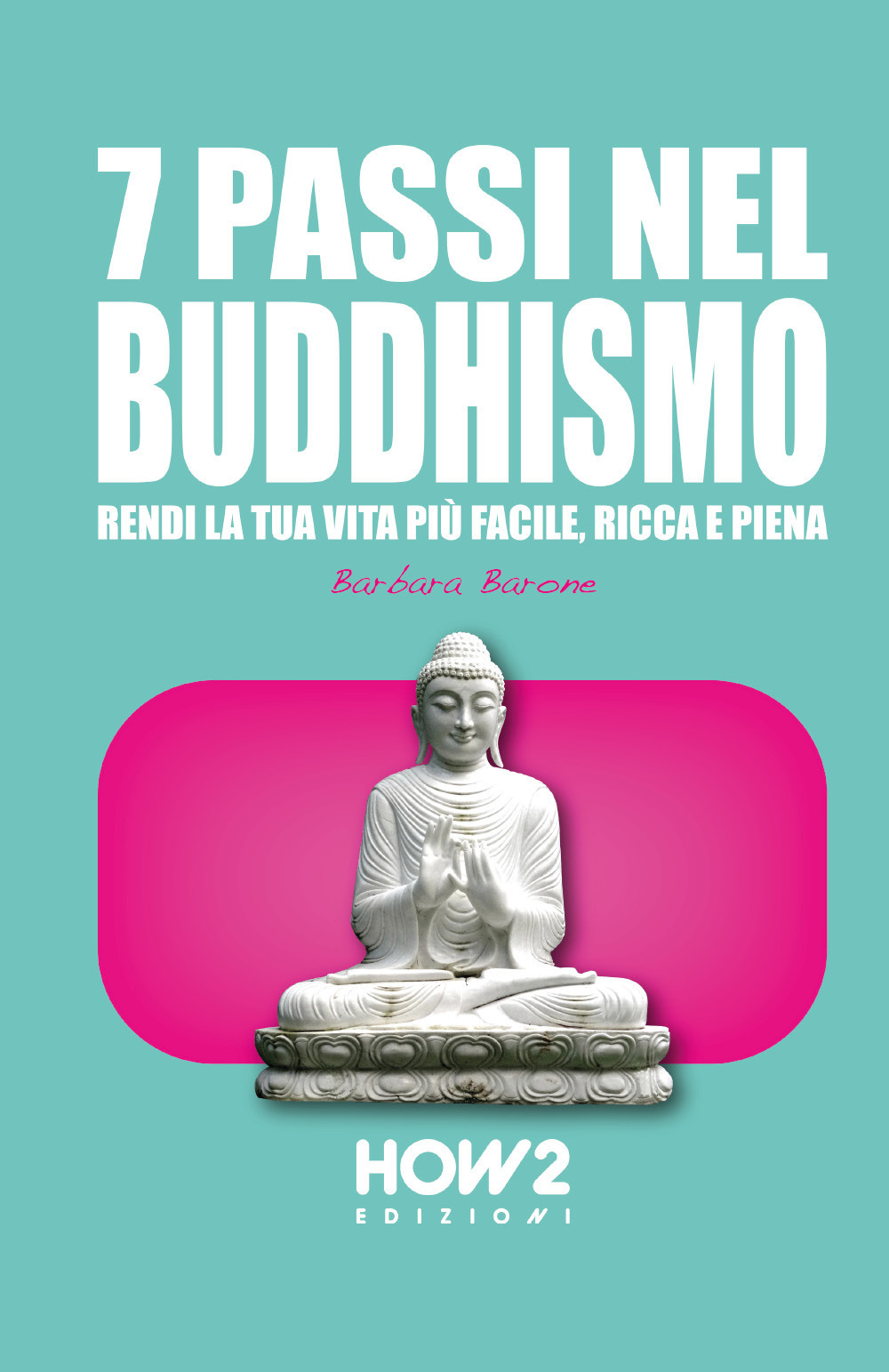 7 passi nel buddhismo. Rendi la tua vita più facile, …