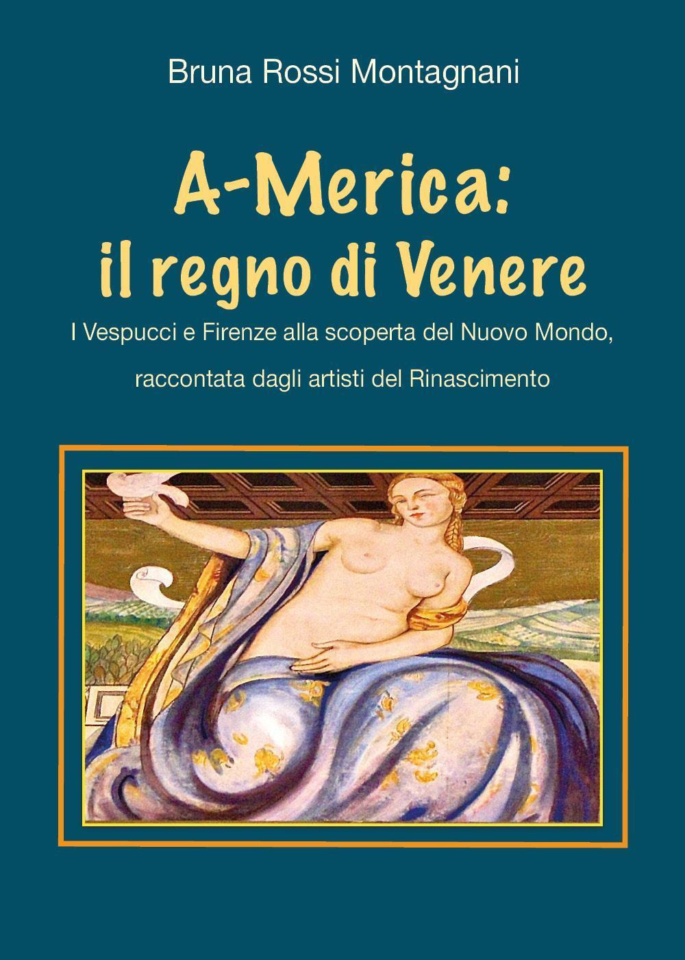 A-Merica: il regno di Venere. I Vespucci e Firenze alla …