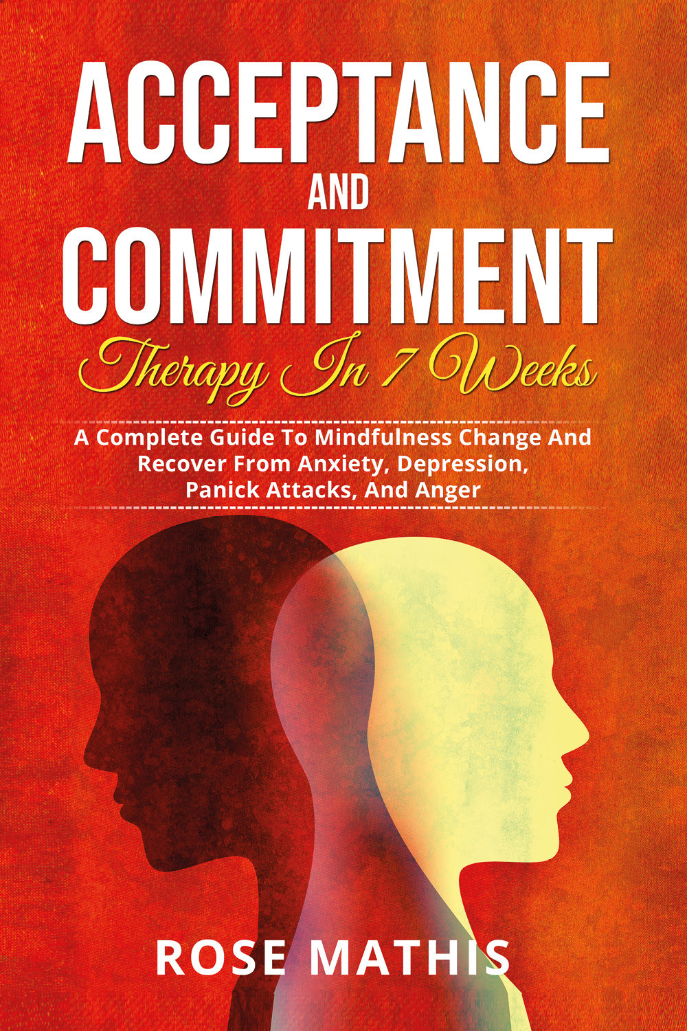 Acceptance and commitment therapy in 7 weeks. A complete guide …