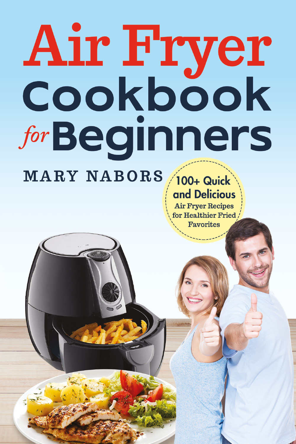 Air fryer cookbook for beginners. 100+ quick and delicious air …