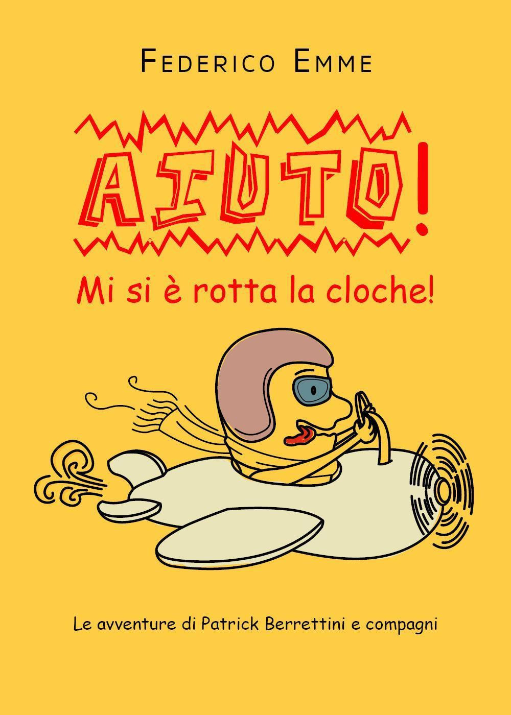 Aiuto! Mi si è rotta la cloche! Le avventure di …