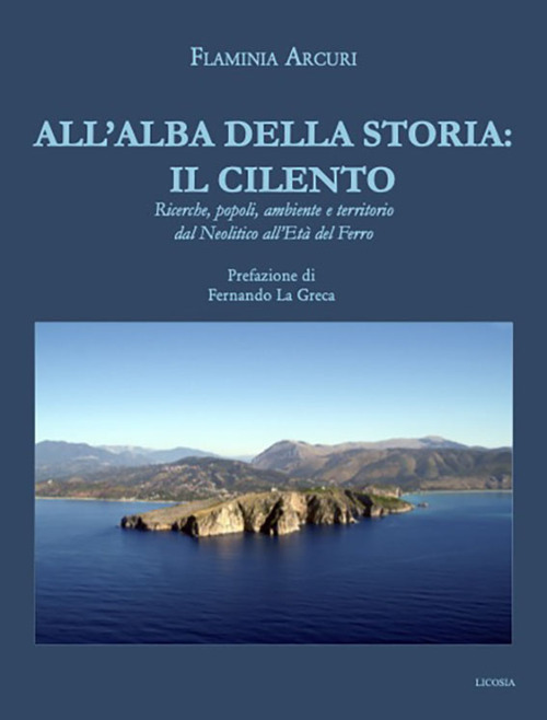 All’alba della storia: il Cilento. Ricerche, popoli, ambiente e territorio …