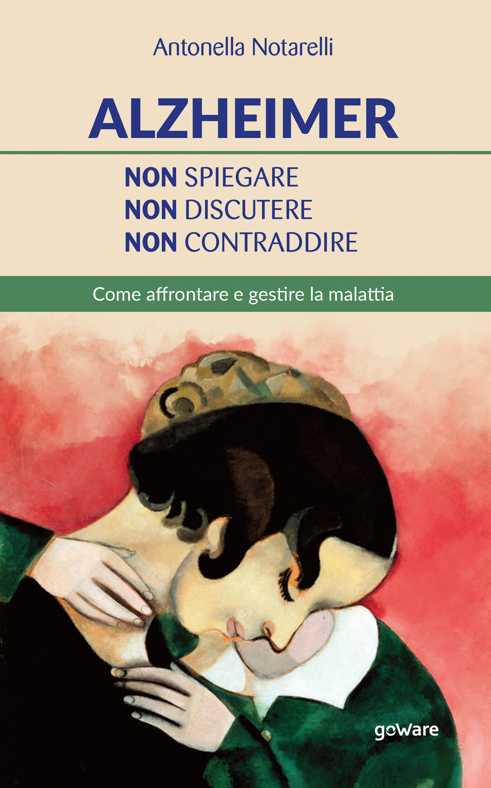 Alzheimer. Non spiegare, non discutere, non contraddire. Come affrontare e …