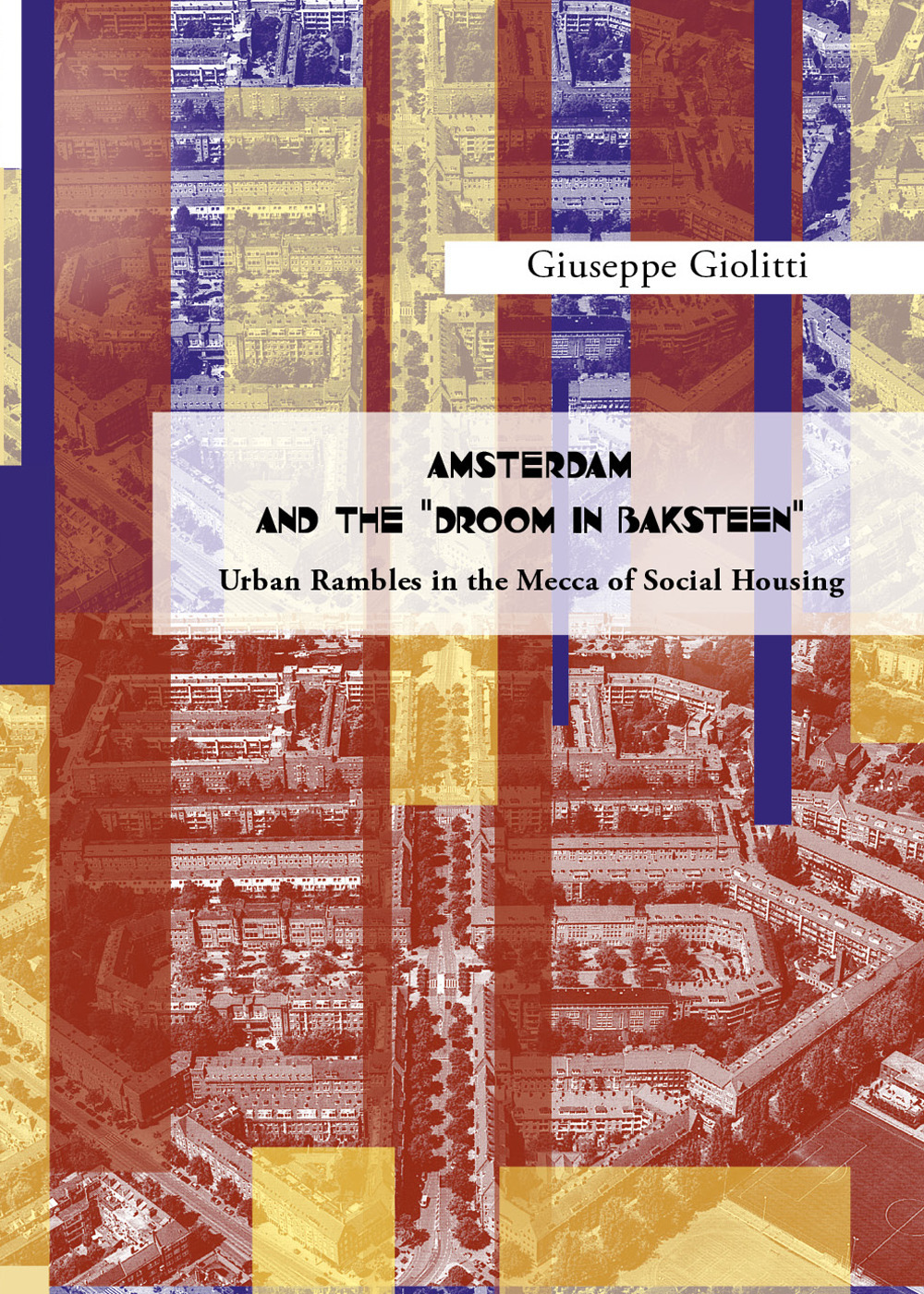 Amsterdam and the «droom in baksteen». Urban rambles in the …