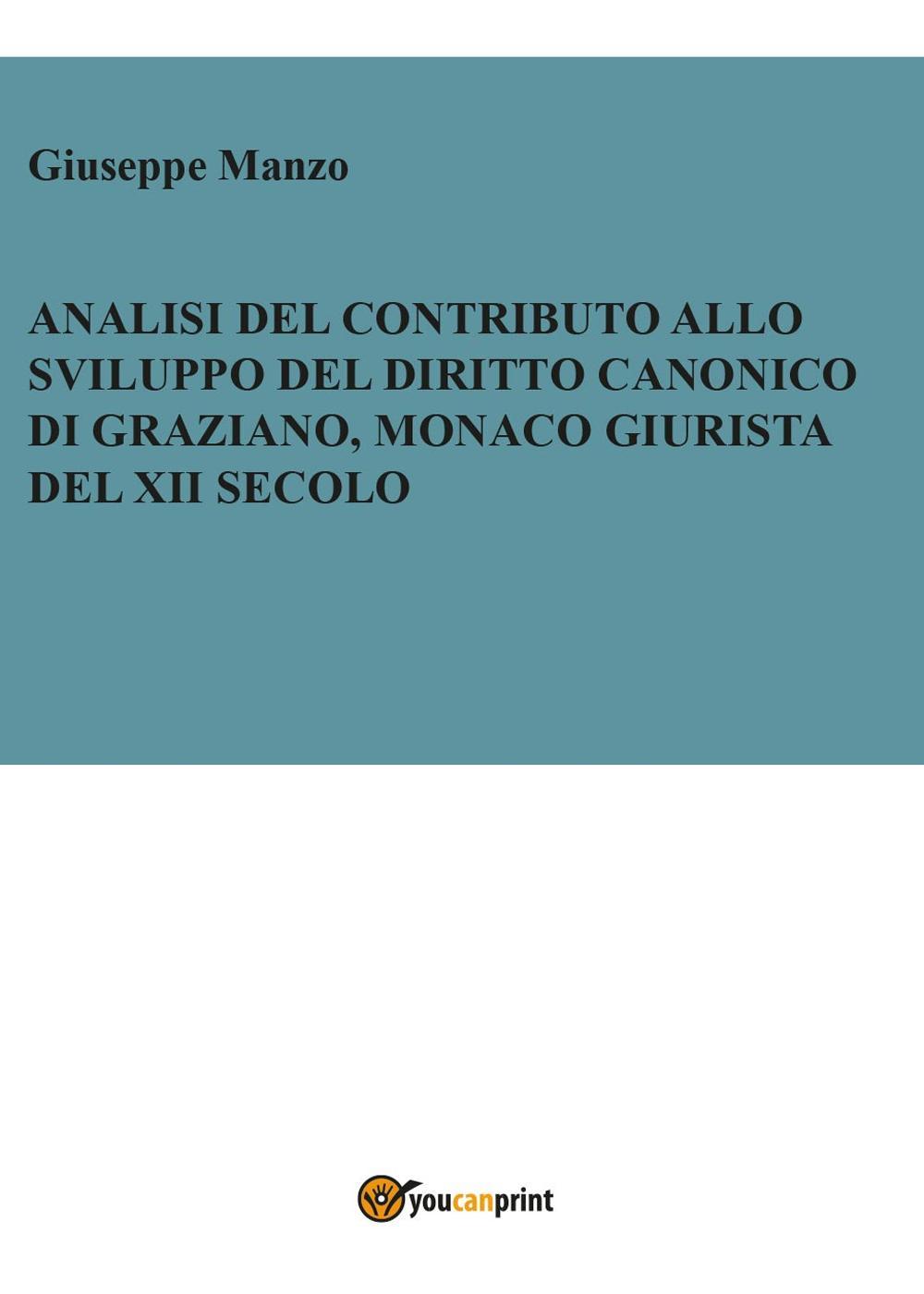 Analisi del contributo allo sviluppo del diritto canonico di Graziano, …