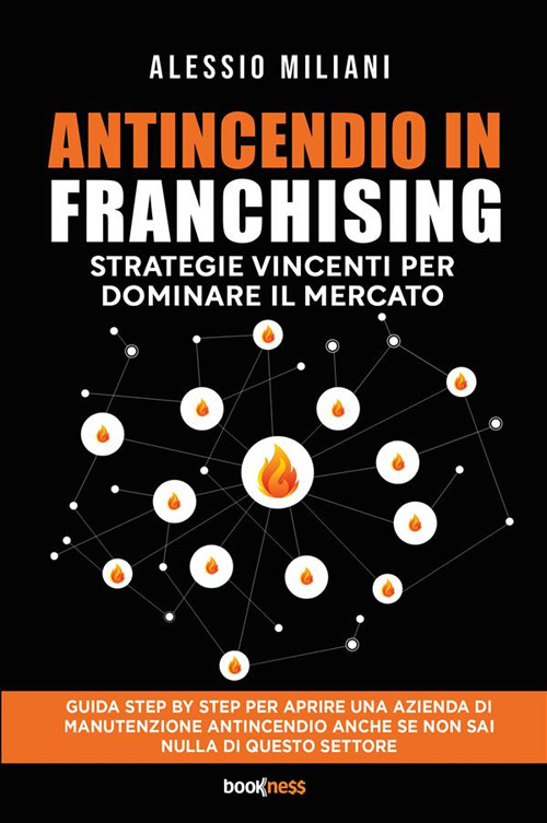 Antincendio in Franchising. Strategie vincenti per dominare il mercato