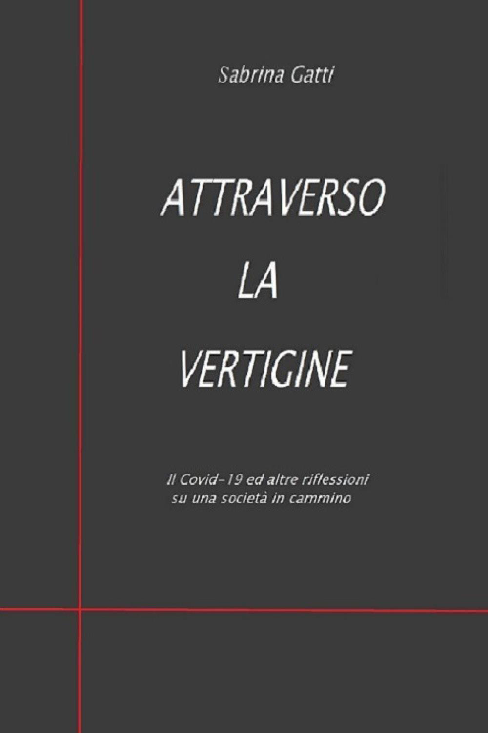 Attraverso la vertigine. Il Covid-19 ed altre riflessioni su una …