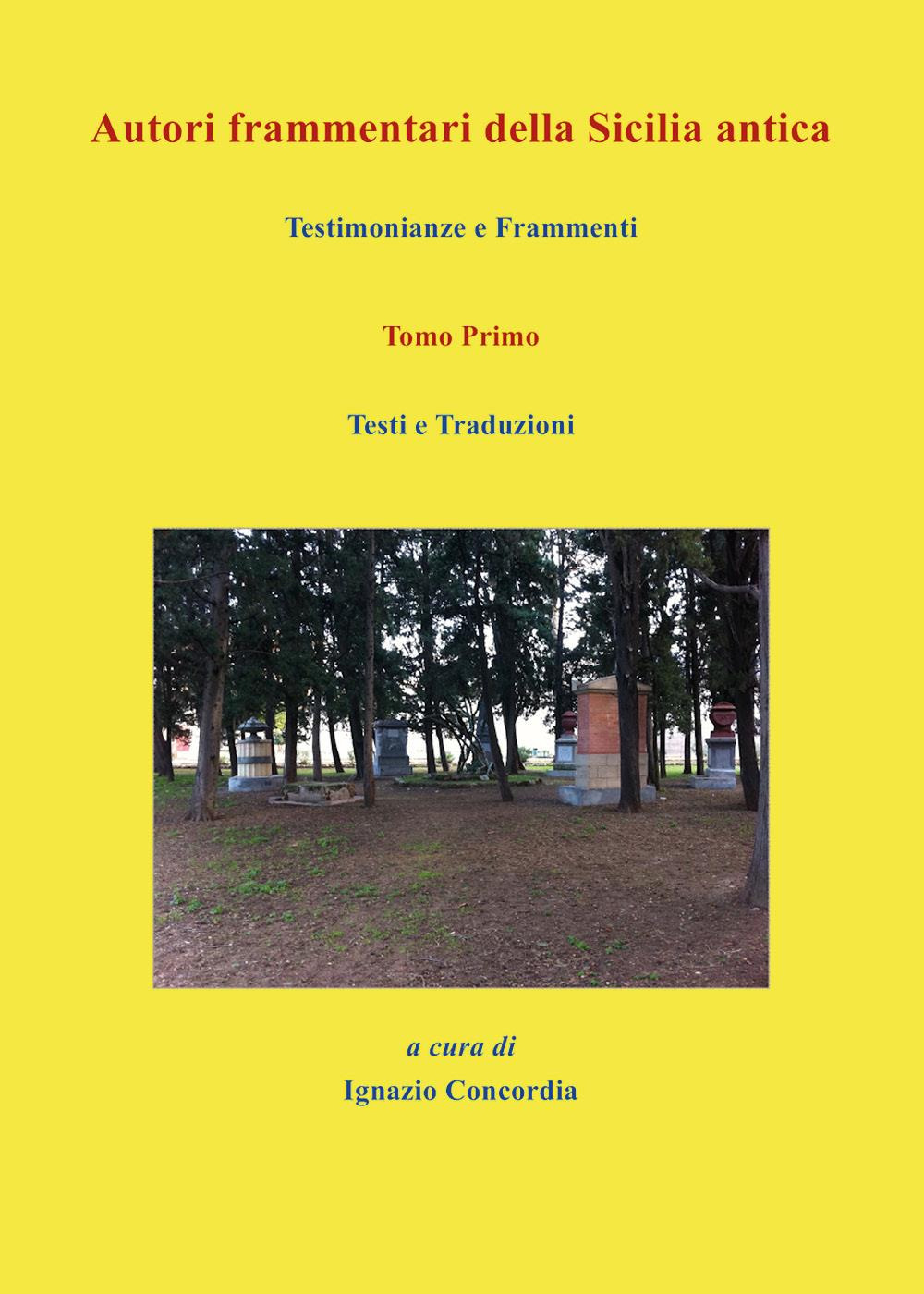 Autori frammentari della Sicilia antica. Testimonianze e frammenti. Vol. 1: …