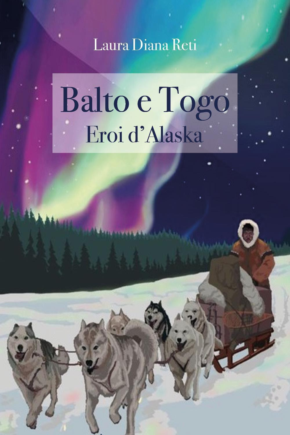 Balto e Togo. Eroi d'Alaska