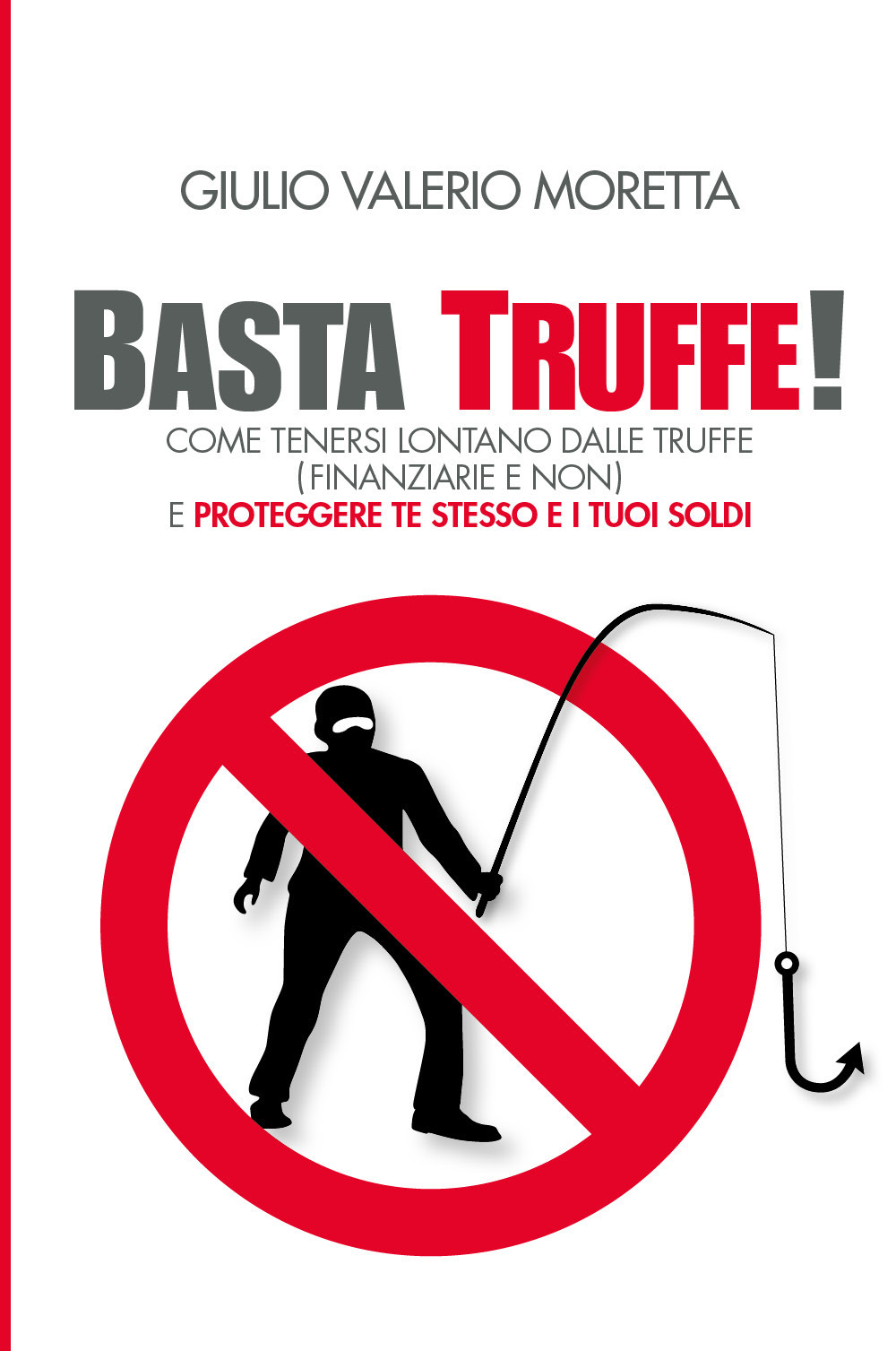 Basta Truffe! Come tenersi lontano dalle truffe e proteggere te …