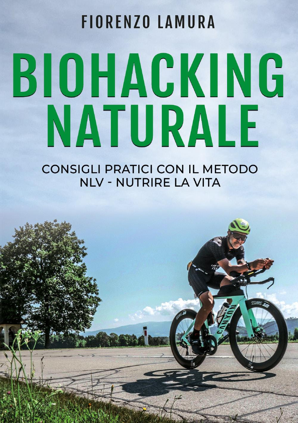 Biohacking naturale: Consigli pratici con il metodo NLV. Nutrire la …