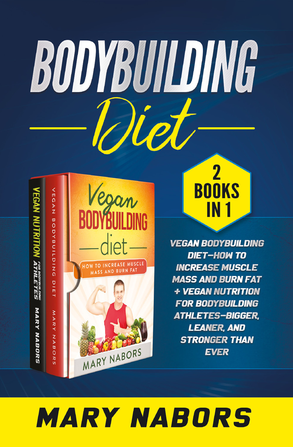 Bodybuilding diet (2 books in 1)