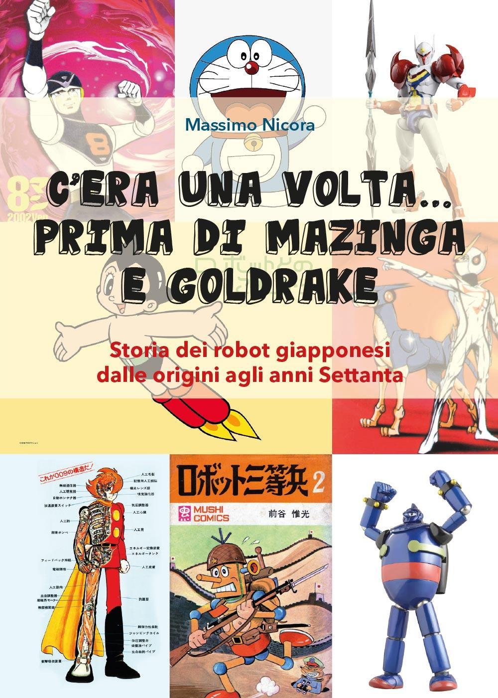 C’era una volta… prima di Mazinga e Goldrake. Storia dei …