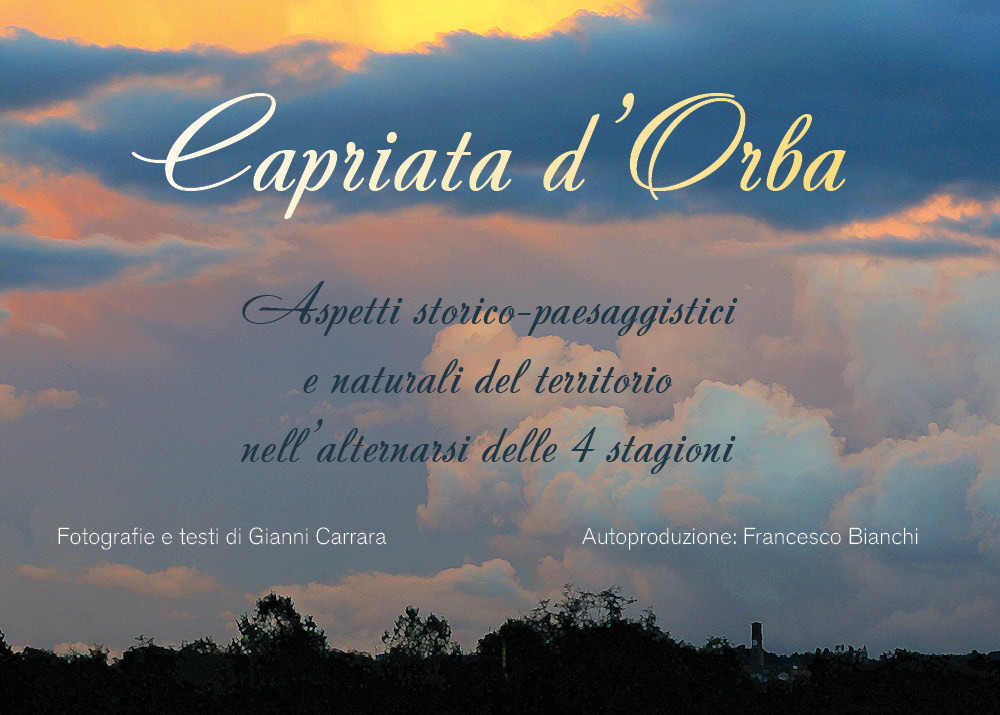 Capriata d'Orba. Aspetti storico-paesaggistici e naturali del territorio nell'alternarsi delle …