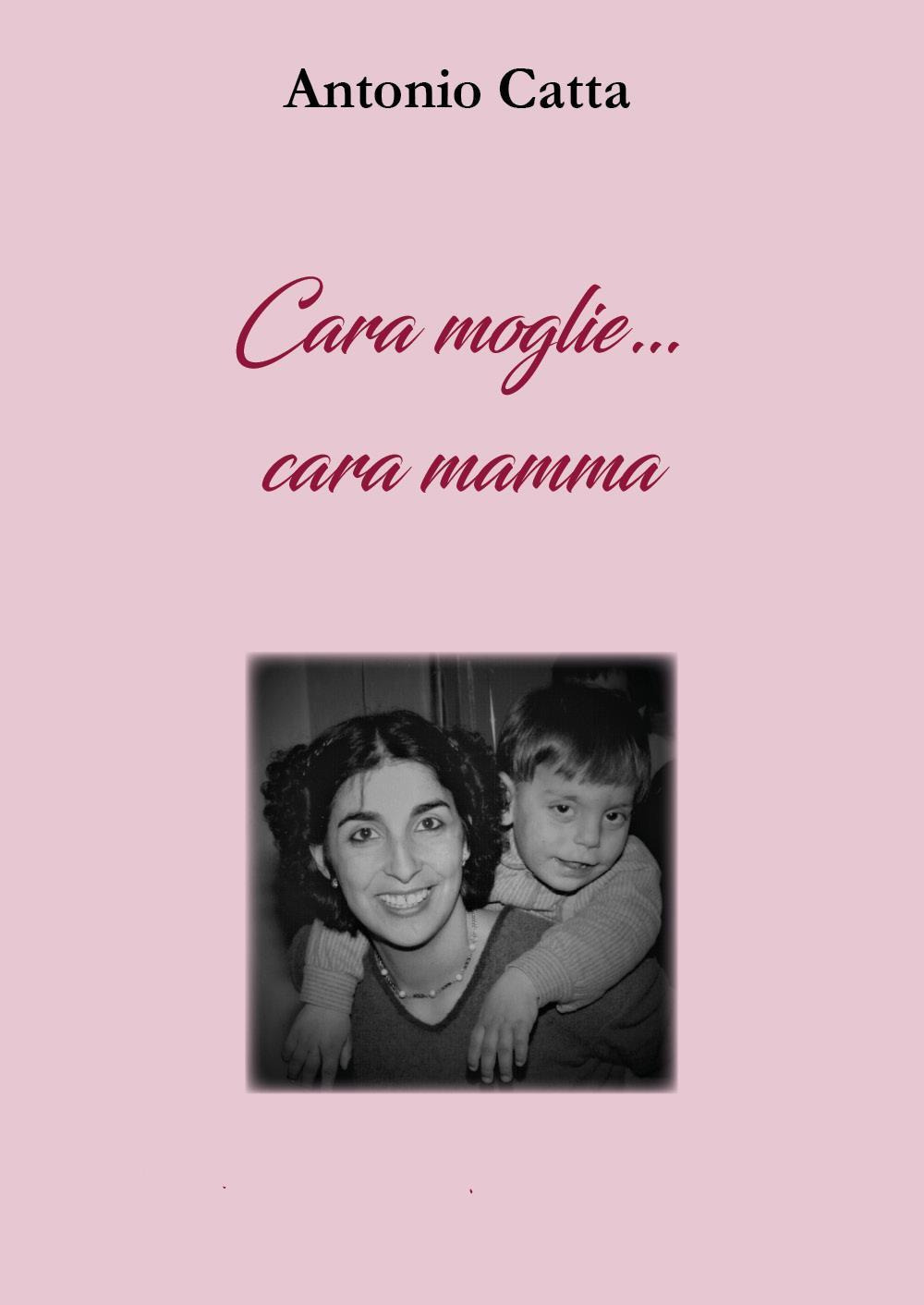 Cara moglie. Cara mamma