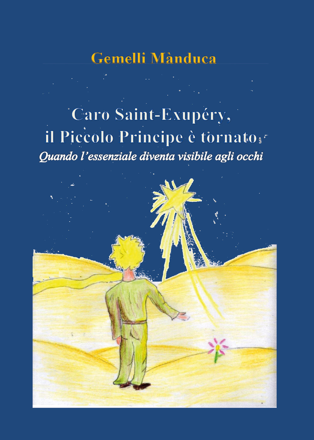 Caro Saint-Exupéry, il Piccolo Principe è tornato. Quando l'essenziale diventa …