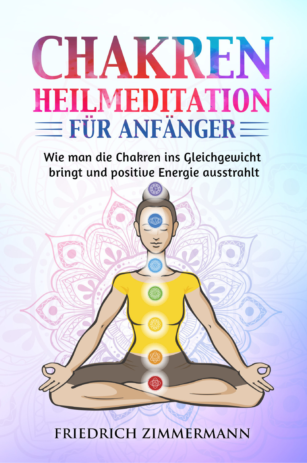 Chakren-Heilmeditation für Anfänger. Wie man die Chakren ins Gleichgewicht bringt …