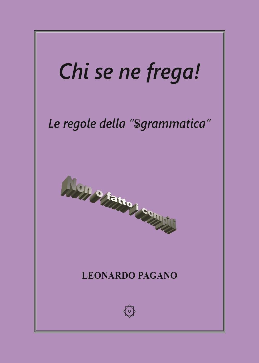 Chi se ne frega! Le regole della «Sgrammatica». Non o …