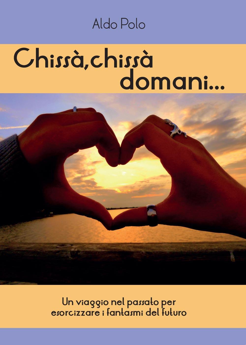 Chissà, chissà domani.