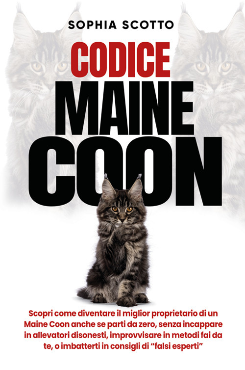 Codice Maine Coon. Scopri come diventare il miglior proprietario di …